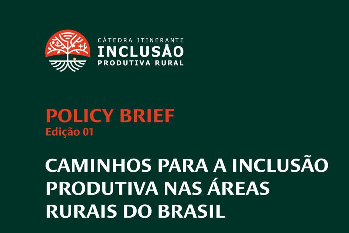 Policy Brief - Edição 01- Caminhos para a Inclusão Produtiva nas áreas Rurais do Brasil