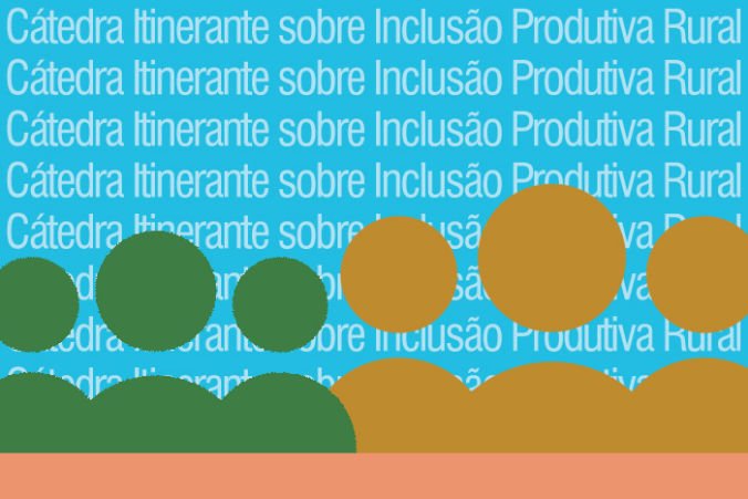 SEMINÁRIOS DA CÁTEDRA INCLUSÃO PRODUTIVA RURAL