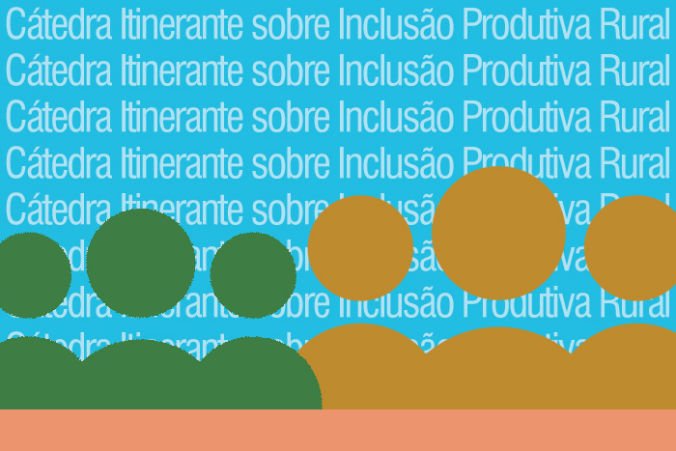 SEMINÁRIOS DA CÁTEDRA INCLUSÃO PRODUTIVA RURAL