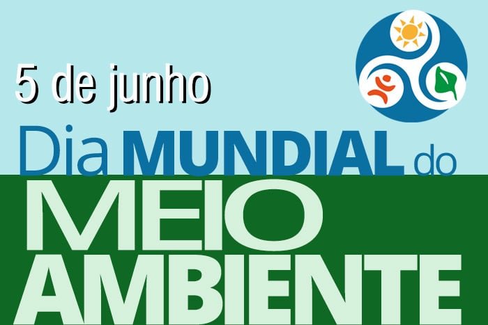 5 de junho –  DIA MUNDIAL DO MEIO AMBIENTE